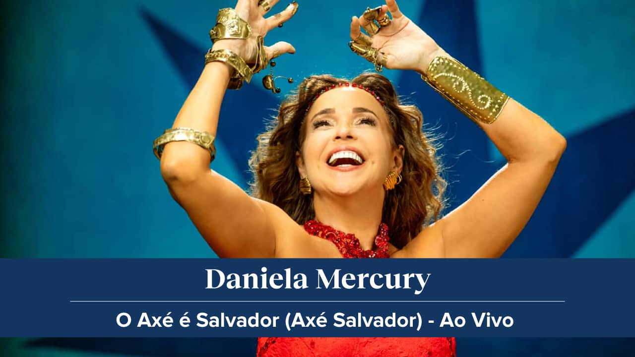 Daniela Mercury - O Axé é Salvador (Axé Salvador) - Ao Vivo